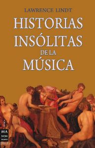 Historias Insolitas De La Musica (Hallazgos-Inventos-Ocurren