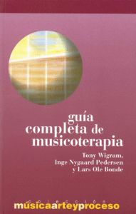 Guía Completa De Musicoterapia (Música Arte Y Proceso)