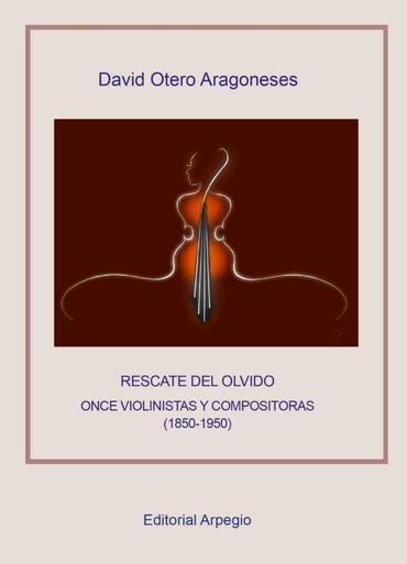 Rescate del olvido. Once violinistas y compositoras (1850-1950)